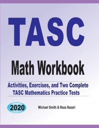 TASC Math Workbook: Activities Exercises and Two Complete TASC Mathematics Practice Tests