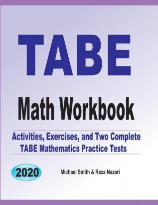 TABE Math Workbook: Activities Exercises and Two Complete TABE Mathematics Practice Tests