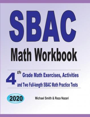 SBAC Math Workbook: 4th Grade Math Exercises Activities and Two Full-Length SBAC Math Practice Tests