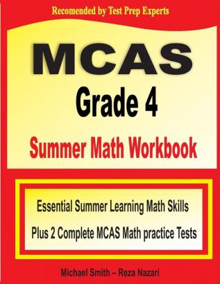 MCAS Grade 4 Summer Math Workbook: Essential Summer Learning Math Skills plus Two Complete MCAS Math Practice Tests