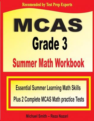 MCAS Grade 3 Summer Math Workbook: Essential Summer Learning Math Skills plus Two Complete MCAS Math Practice Tests