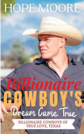 Billionaire Cowboy's Dream Come True: 5 (Billionaire Cowboys of True Love Texas)