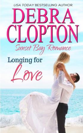 Longing for Love: 3 (Sunset Bay Romance)