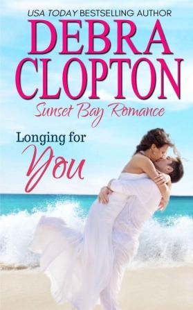 Longing for You: 5 (Sunset Bay Romance)