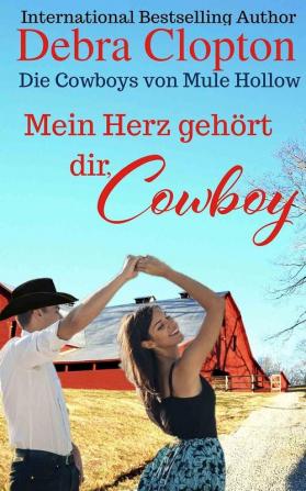 Mein Herz gehört dir Cowboy: 5 (Die Cowboys Von Mule Hollow Serie)