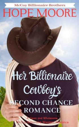 Her Billionaire Cowboy's Second Chance Romance: 5 (McCoy Billionaire Brothers)