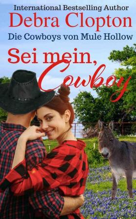 Sei mein Cowboy: 7 (Die Cowboys Von Mule Hollow Serie)