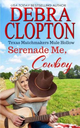 Serenade Me Cowboy: 9 (Texas Matchmakers)