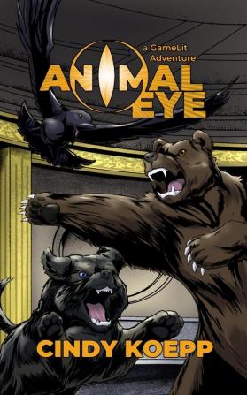 Animal Eye: a GameLit Adventure: 1 (Animal Instinct)