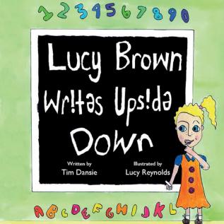 Lucy Brown Writes Upside Down: Supporting students who find learning a challenge: 1