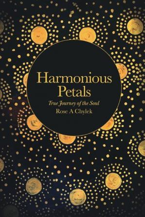 Harmonious Petals: True Journey of the Soul