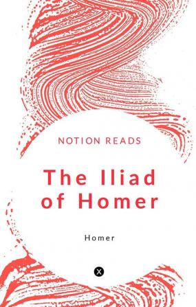 The Iliad of Homer