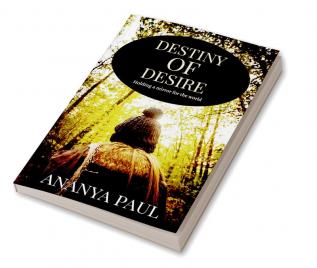 DESTINY OF DESIRE : Holding a mirror for the World