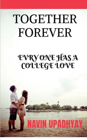 TOGETHER FOREVER : Love from college and ever after