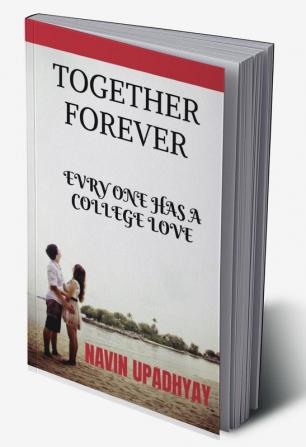 TOGETHER FOREVER : Love from college and ever after