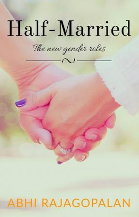 Half-Married : The New Gender Roles