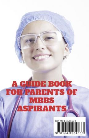 A GUIDEBOOK FOR PARENTS OF MBBS ASPIRANTS : Know Your Responsibilities to Achieve Goal of Your Child