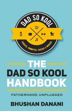 The Dad So Kool Handbook: Fatherhood Unplugged