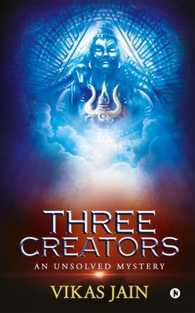 Three Creators : An Unsolved Mystery