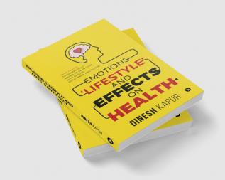 Emotions ‘Lifestyle’ and Effects on Health : True Health Fundamentally Means to Be in Tune with Nature Both Inner and Outer!