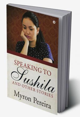 Speaking to Sushila and Other Stories