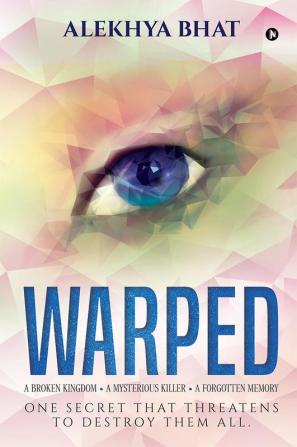 Warped : A Broken Kingdom. A Mysterious Killer. A Forgotten Memory. One secret that threatens to destroy them all.