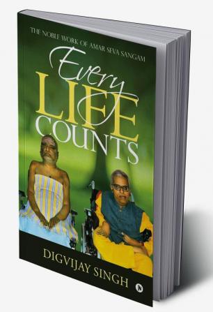 Every Life Counts : The Noble Work of Amar Seva Sangam