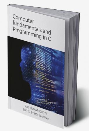 Computer fundamentals and Programming in C : Programming in C language