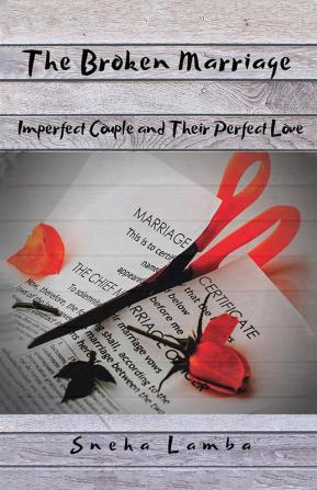 The Broken Marriage : Imperfect Couple...And their Perfect Love