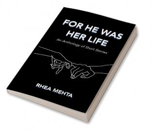 For He was Her Life : An Anthology of Short Stories