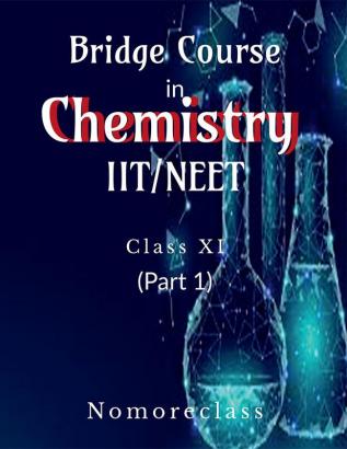 Bridge Course in Chemistry : Class XI (Part 1)