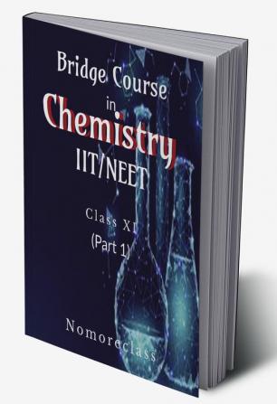 Bridge Course in Chemistry : Class XI (Part 1)