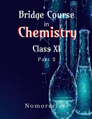 Bridge Course in Chemistry Part 2 : Class XI