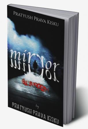 MIRROR : [Chapter-I] -The Mystery Untold