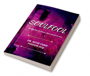 Soulfool : A collection of random thoughts and short poems straight from the heart!