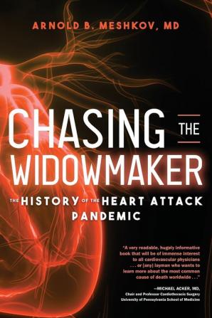 Chasing the Widowmaker: The History of the Heart Attack Pandemic