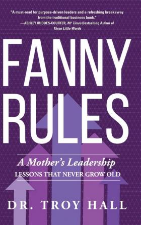 Fanny Rules: A Mother's Leadership Lessons that Never Grow Old