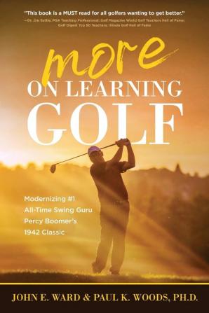 More on Learning Golf: Modernizing #1 All-Time Swing Guru Percy Boomer's 1942 Classic