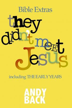 Bble Extras: They didn't meet Jesus