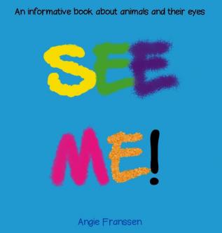 See Me!: An informative book about animals and their eyes: 2 (Natureculture)