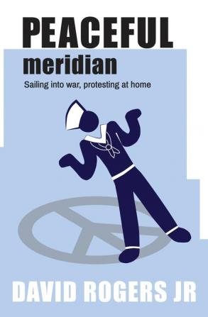 Peaceful Meridian: Sailing into War Protesting at Home