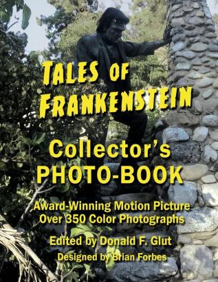 Tales of Frankenstein Collector's Photo-Book: Award Winning Motion Picture Over 350 Color Photographs