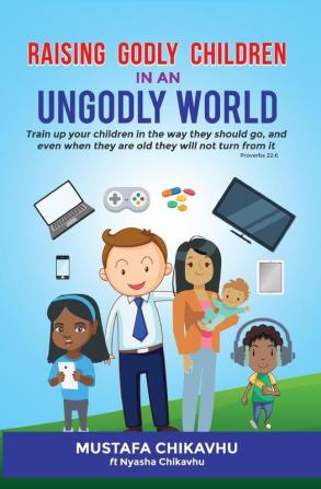 Raising Godly Children In An Ungodly World