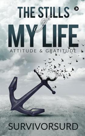 The Stills of My Life : Attitude &amp; Gratitude