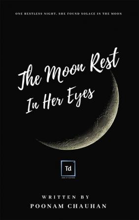 The Moon Rest in her Eyes