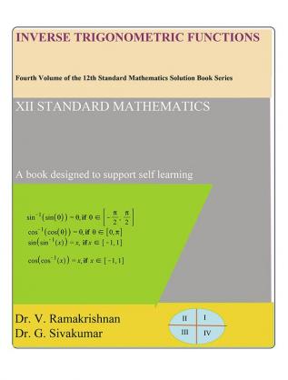 Inverse Trigonometric Functions : Fourth Volume of the 12th Standard Mathematics Solution Book Series