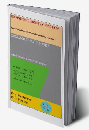 Inverse Trigonometric Functions : Fourth Volume of the 12th Standard Mathematics Solution Book Series