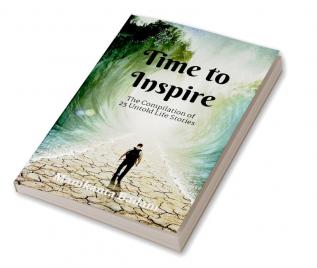 Time to Inspire : The Compilation of 25 Untold Life Stories