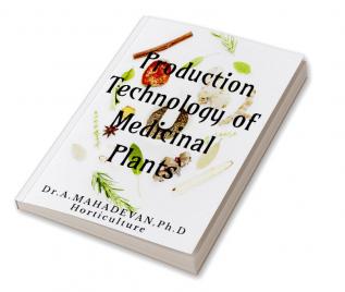 Production Technology of Medicinal Plants : -