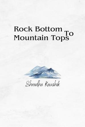 Rock Bottom to Mountain Tops